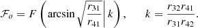 $$ \begin{aligned} \mathcal{F} _o=F\left(\left.\arcsin \sqrt{\frac{r_{31}}{r_{41}}}\right|k\right),\qquad k=\frac{r_{32}r_{41}}{r_{31}r_{42}}. \end{aligned} $$