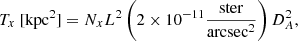 $$ \begin{aligned} T_x\ [\mathrm{kpc}^2]= N_x L^2 \left( 2\times 10^{-11} \frac{{\mathrm{ster} }}{{\mathrm{arcsec} ^{2}}}\right) D_{A}^{2}, \end{aligned} $$
