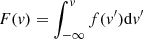 $ F(\mathit{v})=\int_{-\infty}^{\mathit{v}}f(\mathit{v}^\prime)\mathrm{d}\mathit{v}^\prime $