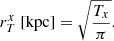 $$ \begin{aligned} r_{T}^{x}\ [\mathrm{kpc}] = \sqrt{\frac{T_{x}}{\pi } }. \end{aligned} $$