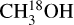 ${\rm{CH}}_{\rm{3}}^{{\rm{18}}}{\rm{OH}}$