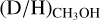 ${\left( {{\rm{D/H}}} \right)_{{\rm{C}}{{\rm{H}}_{\rm{3}}}{\rm{OH}}}}$