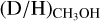 ${\left( {{\rm{D/H}}} \right)_{{\rm{C}}{{\rm{H}}_{\rm{3}}}{\rm{OH}}}}$