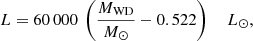 $$ \begin{aligned} L = 60\,000 \ \left(\frac{M_{\rm WD}}{M_\odot } - 0.522\right) \ \ \ \ {L}_\odot ,\end{aligned} $$