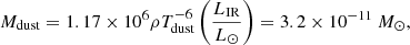 $$ \begin{aligned} M_{\rm dust} = 1.17 \times 10^6 \rho T^{-6}_{\rm dust} \left( \frac{L_{\rm IR}}{L_\odot } \right) = 3.2\times 10^{-11}\ {M}_\odot ,\end{aligned} $$