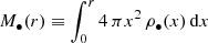 $ M_{\bullet}(r) \equiv \int_{0}^{r} 4 \, \pi x^2 \, \rho_{\bullet}(x) \, \mathrm{d}x $
