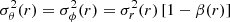 $ \sigma^2_\theta(r) = \sigma^2_\phi(r) = \sigma^2_r(r) \, [1 - \beta(r)] $