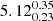 $ 5.12_{0.23}^{0.35} $