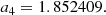 $$ \begin{aligned} a_4&= 1.852409. \end{aligned} $$