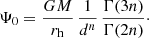 $$ \begin{aligned} \Psi _0 = \frac{GM}{r_{\mathrm{h} }}\,\frac{1}{d^n}\, \frac{\Gamma (3n)}{\Gamma (2n)}\cdot \end{aligned} $$