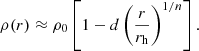 $$ \begin{aligned} \rho (r) \approx \rho _0 \left[1 - d\left(\frac{r}{r_{\mathrm{h} }}\right)^{1/n}\right]. \end{aligned} $$