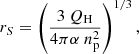 $$ \begin{aligned} r_S = \left(\frac{3\ Q_{\rm H}}{4\pi \alpha \ n_{\rm p}^2}\right)^{1/3} , \end{aligned} $$