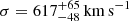 $ \sigma= 617^{+65}_{-48}\,\mathrm{km\,s}^{-1} $