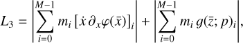 ${L_3} = \left| {\sum\limits_{i = 0}^{M - 1} {{m_i}{{\left[ {\dot x{\partial _x}\varphi \left( {\bar x} \right)} \right]}_i}} } \right| + \left| {\sum\limits_{i = 0}^{M - 1} {{m_i}g{{\left( {\bar z;p} \right)}_i}} } \right|,$
