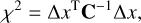 ${\chi ^2} = {\rm{\Delta }}{x^{\rm{T}}}{{\bf{C}}^{ - 1}}{\rm{\Delta }}x,$