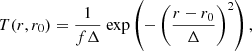 $$ \begin{aligned} T(r,r_0)=\frac{1}{f\Delta }{\text{ exp}}\left(-\left(\frac{r-r_0}{\Delta }\right)^2\right), \end{aligned} $$