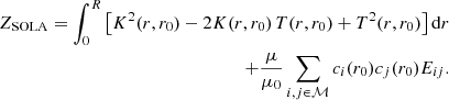 $$ \begin{aligned} Z_{\rm SOLA}=\int _0^R\left[K^2(r,r_0)-2K(r,r_0)\,T(r,r_0)+T^2(r,r_0)\right]\mathrm{d}r\nonumber \\ +\frac{\mu }{\mu _0}\sum _{i,j\in \mathcal{M} }c_i(r_0)c_j(r_0)E_{ij}. \end{aligned} $$
