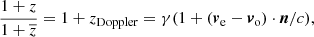 $$ \begin{aligned} \frac{1+z}{1+\overline{z}}=1+z_{\mathrm{Doppler} }=\gamma (1+(\boldsymbol{v}_{\rm e}-\boldsymbol{v}_{\rm o})\cdot \boldsymbol{n}/c) , \end{aligned} $$