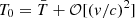 $ T_0 = \bar{T} + \mathcal{O}[(v/c)^2] $