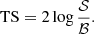 $$ \begin{aligned} \mathrm{TS} = 2 \log {\frac{\mathcal{S} }{\mathcal{B} }}. \end{aligned} $$