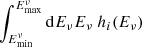 $ \int_{E^\nu_\mathrm{min}}^{E^\nu_\mathrm{max}} {\rm d}{E_\nu} E_\nu\ h_i(E_\nu) $