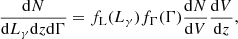 $$ \begin{aligned} \frac{ \mathrm{d}{N} }{ \mathrm{d}{L_\gamma } \mathrm{d}{z} \mathrm{d}{\Gamma }} = f_{\rm L}(L_\gamma ) f_\Gamma (\Gamma ) \frac{\mathrm{d}{N}}{\mathrm{d}{V}} \frac{ \mathrm{d}{V} }{ \mathrm{d}{z} }, \end{aligned} $$