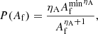 $$ \begin{aligned} P(A_{\rm f}) = \frac{\eta _{\rm A} {A_{\rm f}^\mathrm{min} }^{\eta _{\rm A}}}{A_{\rm f}^{\eta _{\rm A} + 1}}, \end{aligned} $$