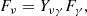 $$ \begin{aligned} F_\nu = Y_{\nu \gamma } F_\gamma , \end{aligned} $$