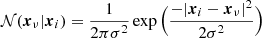 $ \mathcal{N}(\boldsymbol{x}_\nu|\boldsymbol{x}_i) = \frac{1}{2 \pi \sigma^2} \exp \Big(\frac{- |\boldsymbol{x}_i - \boldsymbol{x}_\nu|^2 }{2\sigma^2} \Big) $