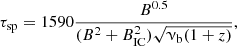 $$ \begin{aligned} \tau _{\rm sp}=1590\frac{B^{0.5}}{(B^2+B_{\rm IC}^2)\sqrt{\upnu _{\rm b}(1+z)}} , \end{aligned} $$