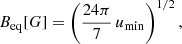 $$ \begin{aligned} B_{\rm eq} [G] = \left(\frac{24\pi }{7}\,u_{\rm min}\right)^{1/2}, \end{aligned} $$