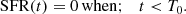 $$ \begin{aligned} \mathrm{SFR} (t) = 0 \, \mathrm{when};\quad t < T_0. \end{aligned} $$
