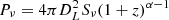 $ P_{\nu} = 4\pi D_L^{2}S_{\nu} (1+z)^{\alpha - 1} $