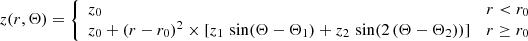 $$ \begin{aligned} z(r,\Theta ) = {\left\{ \begin{array}{ll} z_{0}&r < r_{0} \\ z_{0}+(r-r_{0})^{2}\times [z_{1}\,\sin (\Theta -\Theta _{1})+z_{2}\,\sin (2\,(\Theta -\Theta _{2}))]&r \ge r_{0} \end{array}\right.} \end{aligned} $$
