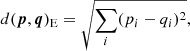 $$ \begin{aligned} d(\boldsymbol{p},\boldsymbol{q})_{\rm E} = \sqrt{\sum _i (p_i-q_i)^2}, \end{aligned} $$