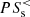 $ PS^{ < }_{\mathrm{s}} $