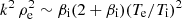 $ k^2\,\rho_{\rm e}^2\sim\beta_{\rm i}(2+\beta_{\rm i})(T_{\rm e}/T_{\rm i})^2 $