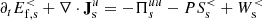 $$ \begin{aligned}&\partial _t E^{ < }_{\rm f,s}+\nabla \cdot \mathbf J ^u_{\rm s} =-\Pi _s^{uu}-PS^{ < }_{\rm s}+W^{ < }_{\rm s} \end{aligned} $$