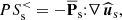 $$ \begin{aligned}&PS^{ < }_{\rm s} =-\overline{\mathbf{P }}_{\rm s}{:}\nabla \,\widehat{\boldsymbol{u}}_{\rm s}, \end{aligned} $$