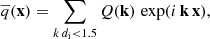 $$ \begin{aligned} \overline{q}(\mathbf x )=\sum _{k\,d_{\rm i} < 1.5}Q(\mathbf k )\,\exp (i\,\mathbf k \,\mathbf x ), \end{aligned} $$