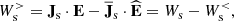 $$ \begin{aligned}&W^>_{\rm s}=\mathbf J _{\rm s}\cdot \mathbf E -\overline{\mathbf{J }}_{\rm s}\cdot \widehat{\mathbf{E }}=W_{\rm s}-W_{\rm s}^< ,\end{aligned} $$