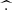 $ \widehat{\cdot} $