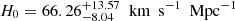 $ H_0=66.26^{+ 13.57}_{-8.04}{\ \text{ km}\ \text{ s}^{-1}\ \text{ Mpc}^{-1}} $