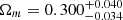 $ \Omega_m=0.300^{+0.040}_{-0.034} $