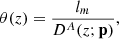 $$ \begin{aligned} \theta (z)=\frac{l_m}{D^A(z;\mathbf p )}, \end{aligned} $$