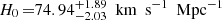 $ H_0\,{=} 74.94^{+1.89}_{-2.03}{\ \text{ km}\ \text{ s}^{-1}\ \text{ Mpc}^{-1}} $