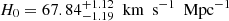 $ H_0=67.84^{+ 1.12}_{-1.19}{\ \text{ km}\ \text{ s}^{-1}\ \text{ Mpc}^{-1}} $