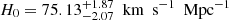 $ H_0=75.13^{+1.87}_{-2.07}{\ \text{ km}\ \text{ s}^{-1}\ \text{ Mpc}^{-1}} $