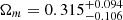 $ \Omega_m=0.315^{+0.094}_{-0.106} $