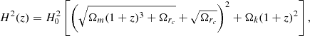 $$ \begin{aligned} H^2(z)=H_0^2\left[\left(\sqrt{\Omega _m(1+z)^3+\Omega _{r_c}}+\sqrt{\Omega _{r_c}}\right)^2 +\Omega _k(1+z)^2\right], \end{aligned} $$